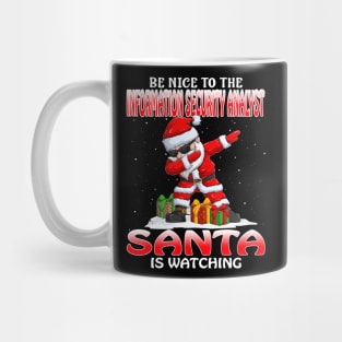 Be Nice To The Information Security Analyst Santa  Santa is Watching Mug